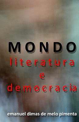 Mondo - Literatura E Democracia: A Metamorfose Do Futuro - Pimenta, Emanuel Dimas De Melo