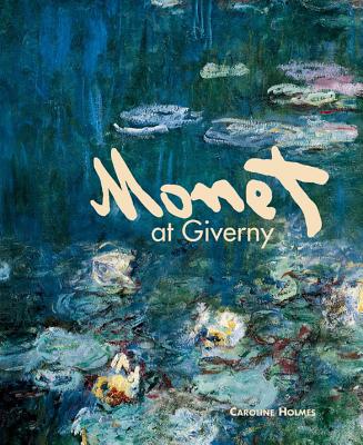 Monet at Giverny - Holmes, Caroline