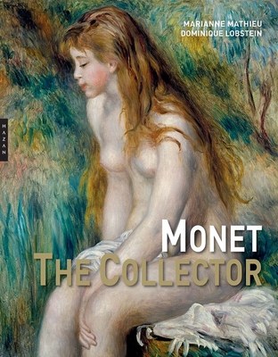Monet the Collector - Mathieu, Marianne (Editor), and Lobstein, Dominique (Editor)