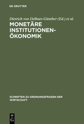 Monetare Institutionenoekonomik - Delhaes-Gunther, Dietrich Von (Editor), and Vollmer, Uwe (Editor), and Hartwig, Karl-Hans (Editor)
