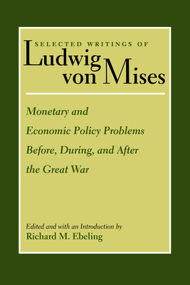 Monetary & Economic Policy Problems Before, During & After the Great War - Ebeling, Richard (Editor)