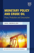 Monetary Policy and Crude Oil: Prices, Production and Consumption