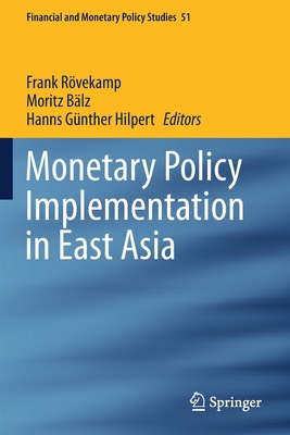 Monetary Policy Implementation in East Asia - Rvekamp, Frank (Editor), and Blz, Moritz (Editor), and Hilpert, Hanns Gnther (Editor)
