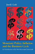 Monetary Policy, Inflation, and the Business Cycle: An Introduction to Thenew Keynesian Framework - Gal, Jordi