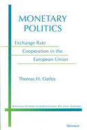 Monetary Politics: Exchange Rate Cooperation in the European Union