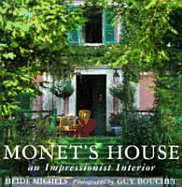 Monet's House: An Impressionist Interior - Michaels, Heidi, and Bouchet, Guy (Photographer)