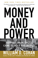 Money and Power: How Goldman Sachs Came to Rule the World