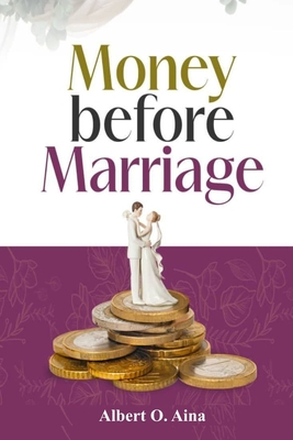 Money Before Marriage - Aina, Albert O