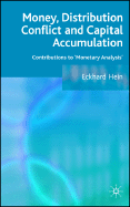 Money, Distribution Conflict and Capital Accumulation: Contributions to 'Monetary Analysis'