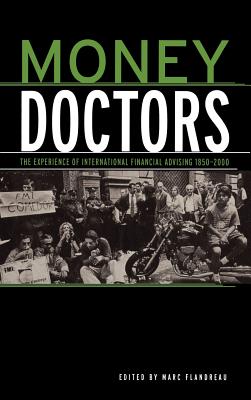 Money Doctors: The Experience of International Finanacial Advising 1850-2000 - Flandreau, Marc (Editor)