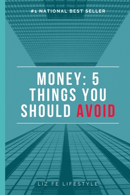 Money: Five Things You Should Avoid - Fe Lifestyle, Liz