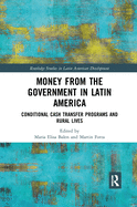 Money from the Government in Latin America: Conditional Cash Transfer Programs and Rural Lives