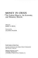 Money in Crisis: Federal Reserve, the Economy and Monetary Reform - Siegel, Barry N. (Editor)