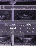 Money in Squabs and Broiler Chickens: Raising Pigeons for Squabs Book 11
