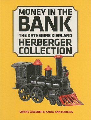 Money in the Bank: The Katherine Kierland Herberger Collection - Wegener, Corine, and Marling, Karal Ann