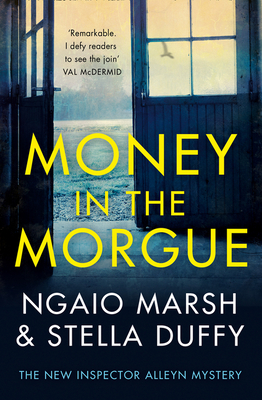 Money in the Morgue: The New Inspector Alleyn Mystery - Marsh, Ngaio, and Duffy, Stella