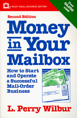 Money in Your Mailbox: How to Start and Operate a Successful Mail-Order Business - Wilbur, L Perry