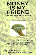 Money Is My Friend for the New Millennium: Elimate Your Financial Fears and Take Your First Steps to Financial Freedom