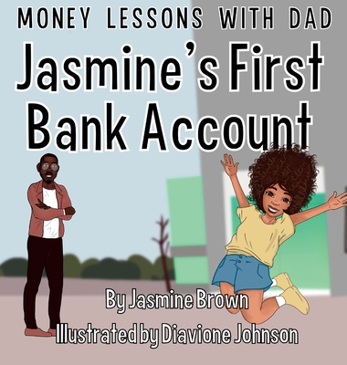 Money Lessons with Dad: Jasmine's First Bank Account - Brown, Jasmine