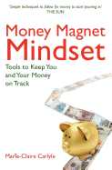 Money Magnet Mindset: Tools to Keep You and Your Money on Track