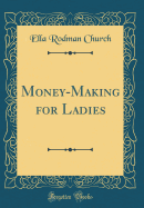 Money-Making for Ladies (Classic Reprint)