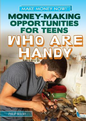 Money-Making Opportunities for Teens Who Are Handy - Wolny, Philip