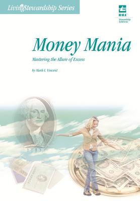 Money Mania: Mastering the Allure of Excess - Vincent, Mark