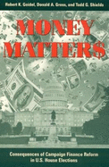 Money Matters: Consequences of Campaign Finance Reform in House Elections