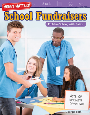 Money Matters: School Fundraisers: Problem Solving with Ratios - Beth, Georgia