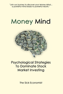 Money Mind: Psychological Strategies to Dominate Stock Market Investing