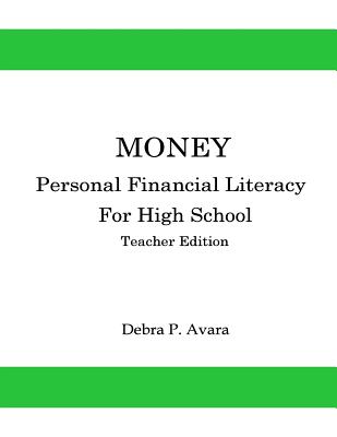 Money, Personal Financial Literacy for High School Students: Teacher Edition - Avara, Debra P