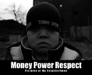 Money Power Respect: Pictures of My Neighborhood