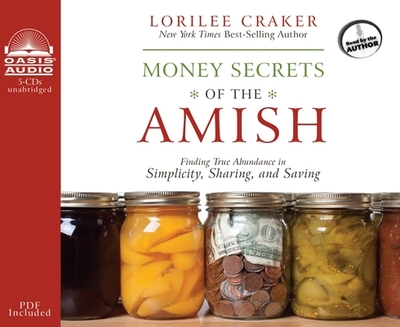 Money Secrets of the Amish: Finding True Abundance in Simplicity, Sharing, and Saving - Craker, Lorilee (Narrator)