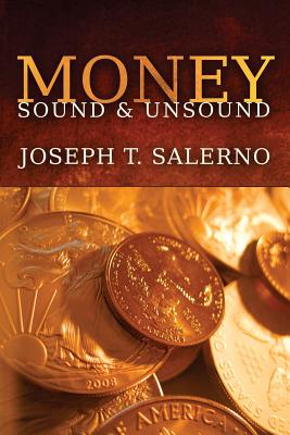Money: Sound and Unsound - Salerno, Joseph T