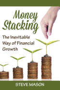 Money Stacking: The Inevitable Way of Financial Growth