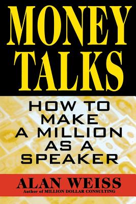 Money Talks - Weiss, Alan, Ph.D.