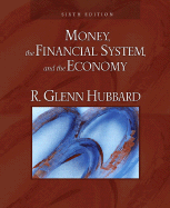 Money, the Financial System, and the Economy - Hubbard, R Glenn, Professor
