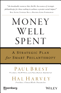 Money Well Spent: A Strategic Guide to Smart Philanthropy