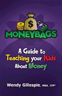 Moneybags: A Guide to Teaching Your Kids about Money