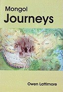 Mongol Journeys - Lattimore, Owen, Professor