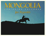 Mongolia: Vanishing Cultures - Reynolds, Jan