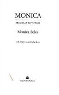 Monica: My Journey from Fear to Victory - Seles, Monica, and Richardson, Nancy Ann
