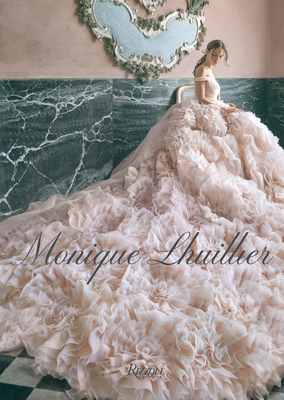 Monique Lhuillier: Dreaming of Fashion and Glamour - Lhuillier, Monique, and Witherspoon, Reese (Foreword by)