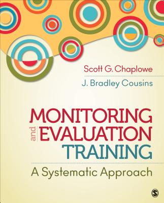 Monitoring and Evaluation Training: A Systematic Approach - Chaplowe, and Cousins, J Bradley