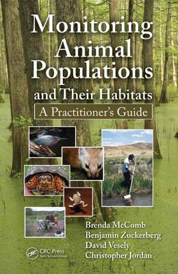 Monitoring Animal Populations and Their Habitats: A Practitioner's Guide - McComb, Brenda, and Zuckerberg, Benjamin, and Vesely, David