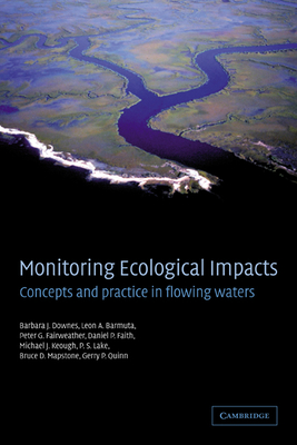 Monitoring Ecological Impacts: Concepts and Practice in Flowing Waters - Downes, Barbara J, and Barmuta, Leon A, and Fairweather, Peter G