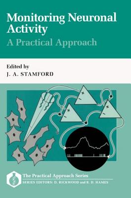 Monitoring Neuronal Activity: A Practical Approach - Stamford, J A (Editor)