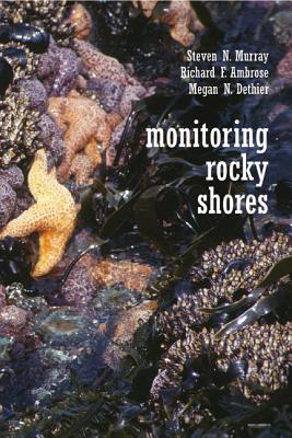 Monitoring Rocky Shores - Murray, Steven N, and Ambrose, Richard, and Dethier, Megan N