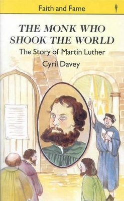 Monk Who Shook the World: The Story of Martin Luther - Davey, Cyril
