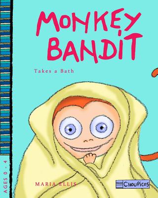 Monkey Bandit Takes a Bath - Ellis, Maria